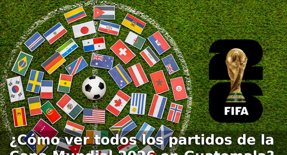Dónde ver el Mundial 2026 en Guatemala: canales y plataformas
